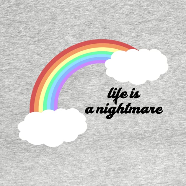 Life is a nightmare! by robin